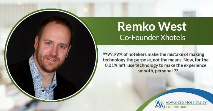 “Hotel Technology Should be the ‘means’ to delight, not the end of the customer journey” says Remko West, Co-founder of Xotels